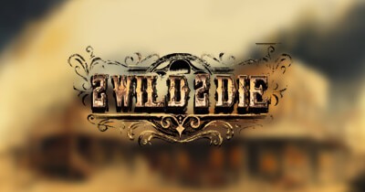 2 Wild 2 Die